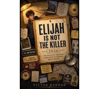 ELIJAH IS NOT THE KILLER 2026: The Interactive Detective Puzzle Book for Children Ages 8 and Up - 4 Thrilling Mystery Cases, 1,200 Suspects to ... Clues, and an Immersive Detective Adventure