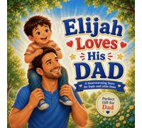 Elijah Loves His Dad: A Personalized Father's Day and Keepsake Book for Elijah (Three Hearts Personalized Baby Name Books (Elijah))