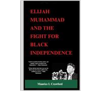 Elijah Muhammad and the Fight for Black Independence