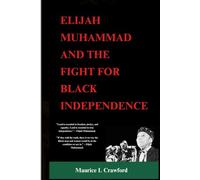 Elijah Muhammad and the Fight for Black Independence