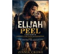 ELIJAH PEEL: A True Story of Powerful Loss, Faith and Redemption Starring Robert Malcolm Cumming, Evelyn Grace Kite, Kevin Sorbo and April Billingsley.