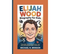 ELIJAH WOOD BIOGRAPHY FOR KIDS:: From Kids' Show To Big Screens- How Hard Work And Passion Made A Movie Star