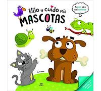 Elijo y Cuido mis Mascotas: 2 (Mi Gran Libro con Ventanas)
