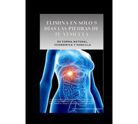 ELIMINA EN SÓLO 9 DIAS LAS PIEDRAS DE TU VESÍCULA: Elimina fácilmente los cálculos biliares con este tratamiento eficaz. Conoce uno de los secretos médicos poco revelados y así evitar una cirugía.