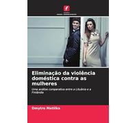 Eliminação da violência doméstica contra as mulheres: Uma análise comparativa entre a Lituânia e a Finlândia