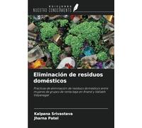 Eliminación de residuos domésticos: Prácticas de eliminación de residuos domésticos entre mujeres de grupos de renta baja en Anand y Vallabh Vidyanagar