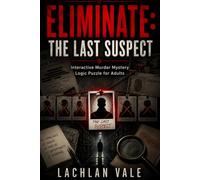 Eliminate: The Last Suspect: An Interactive Murder Mystery Logic Challenge for Adults-Uncover Hidden Timelines, Break False Ali ecode Forensic Clues, and Expose a Killer Hiding in Plain Sight