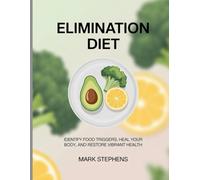 Elimination Diet: Identify Food Triggers, Heal Your Body, and Restore Vibrant Health