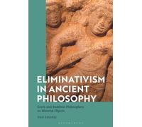 Eliminativism in Ancient Philosophy: Greek and Buddhist Philosophers on Material Objects