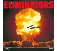 ELIMINATORS - Loving Explosion [Limited]