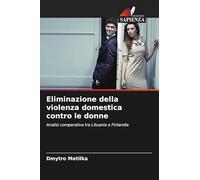 Eliminazione della violenza domestica contro le donne: Analisi comparativa tra Lituania e Finlandia