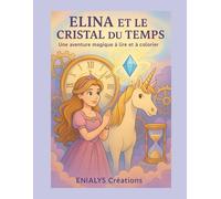 Elina et le Cristal du Temps: Histoire à lire et à colorier - Tome 2 de la série Elina (Les Aventures magiques d'ELINA)