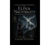 Elina Nachtbluete and the Curse of the white Stag: Hard-Edged Dark Fantasy from the Ruhr: 1 (The Dragon Chronicles of Volmarstein)