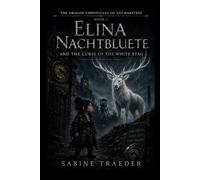 Elina Nachtbluete and the Curse of the white Stag: Hard-Edged Dark Fantasy from the Ruhr (The Dragon Chronicles of Volmarstein)