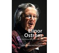 Elinor Ostrom and the Bloomington School: Building a New Approach to Policy and the Social Sciences