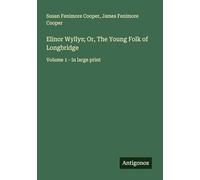 Elinor Wyllys; Or, The Young Folk of Longbridge: Volume 1 - in large print