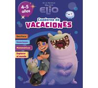 Elio. (4-5 años) (Disney. Cuaderno de vacaciones): Escritura · Emociones · Matemáticas · Explorar el mundo (Aprendo con Disney)