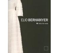 elio berhanyer: 50 años de moda (catalogo de exposicion en el mus eo d