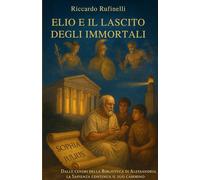 Elio e il Lascito degli Immortali (La trilogia della sapienza immortale)