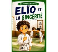 Elïo et la sincérité (Les aventures d'Elïo : Elïo au Judo)