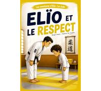 Elïo et le respect (Les aventures d'Elïo : Elïo au Judo)