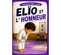 Elïo et l'honneur (Les aventures d'Elïo : Elïo au Judo)