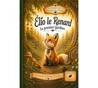 Elio le Renard: Le premier Gardien (Les Gardiens de la Clairière des Trésors)