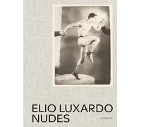 Elio Luxardo. Nudes. Ediz. italiana e inglese (Fotografia)