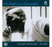 Elio Reve & Charangon - Changui Homenaje: 45 Anos