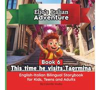 Elio’s Italian Adventure: A Fun Way to Learn Italian :: An English-Italian Bilingual Storybook for Kids, Teens, and Adults: Book #6
