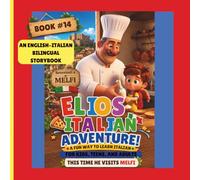 Elio’s Italian Adventure: A Fun Way to Learn Italian Book #14 ::: An English-Italian Bilingual Storybook for Kids, Teens, and Adults:: This time he Visits Melfi