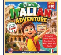 Elio’s Italian Adventure: An English-Italian Bilingual Storybook for Kids, Teens, and Adults::::: A Fun Way to Learn Italian Book #18::: This Time he Visits Rome, Italy