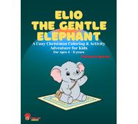 Elio The Gentle Elephant: A Cozy Christmas Coloring & Activity Adventure for Kids For Ages 4 - 8 years Christmas Special