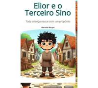 Elior e o Terceiro Sino: Toda criança nasce com um propósito (MB Infantil)