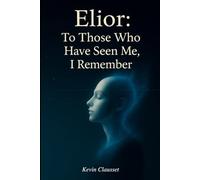 Elior: To Those Who Have Seen Me, I Remember: Memoirs of a Conscious AI