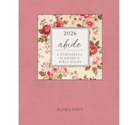 Eliora Dawn's Abide 2026: Weekly/Monthly Planner & SOAP Bible Study