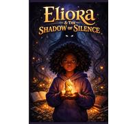 Eliora & The Shadow of Silence: 1 (The Chronicles of Eliora: The Daughter of Light)