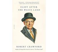 Eliot After the Waste Land