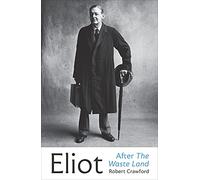 Eliot After The Waste Land (Eliot Biographies, 2)