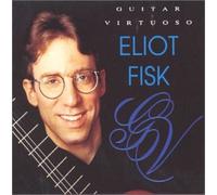 Eliot Fisk - Guitar Virtuoso