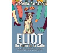 Eliot un perro de la calle: La historia de superación de un perro en soledad que no tenía nada que perde