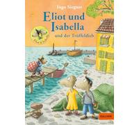 Eliot und Isabella und der Trüffeldieb: Mit vielen farbigen Bildern