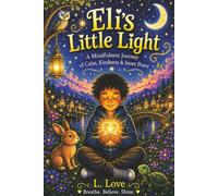 Eli's Little Light: A mindfulness practice book with exercises