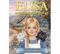 ELISA A Cozy Day With The Cats: This childrens picture book is a perfect present for cat owners and cat lovers, 32 pages with heartwarming ... as a birthday gift for children from age 6