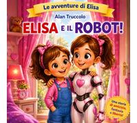ELISA E IL ROBOT: LE AVVENTURE DI ELISA
