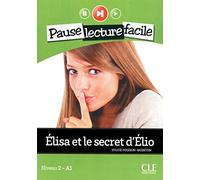 Elisa et le secret d'Elio. Con CD Audio: Niveau 2 - A1 (PAUSE LECTURE FACILE)