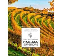 Elisa Giraud Prosecco Superiore. Perspectives of a unique territory: (Tapa dura)