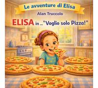 Elisa in....”Voglio solo la pizza!”: Le avventure di Elisa