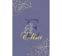 Élisa Journal: Monogram E Personalized Floral Notebook for Women Decorative Purple and Gold Monogram Journal, Cute Aesthetic Notebook, Personalized Diary and Birthday Gift for Women Named Élisa