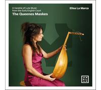 Elisa La Marca - The Queenes Maskes. A Varietie of Lute Music from the Early English Court